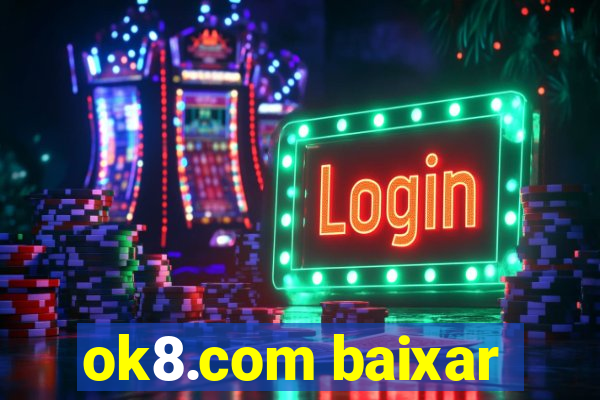 ok8.com baixar